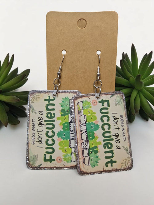 "Guess What? I don't give a Fucculent Earrings *handmade*